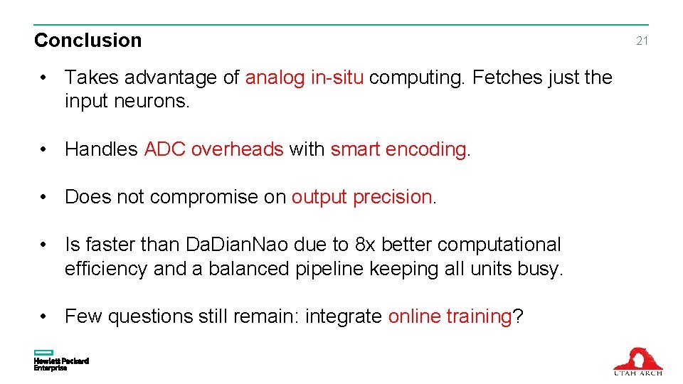 Conclusion • Takes advantage of analog in-situ computing. Fetches just the input neurons. •