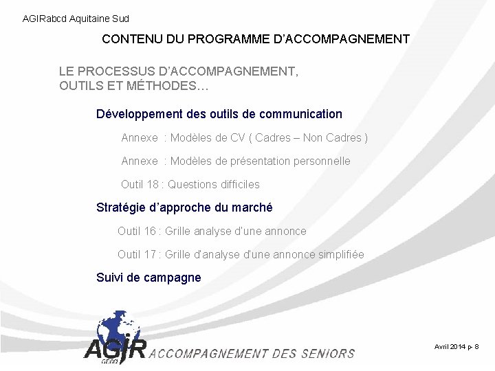 AGIRabcd Aquitaine Sud CONTENU DU PROGRAMME D’ACCOMPAGNEMENT LE PROCESSUS D’ACCOMPAGNEMENT, OUTILS ET MÉTHODES… Développement