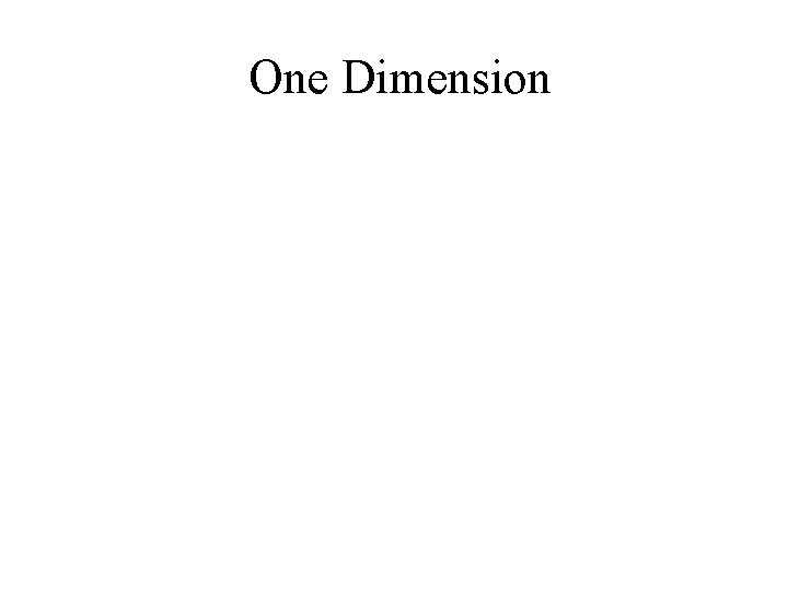 One Dimension 