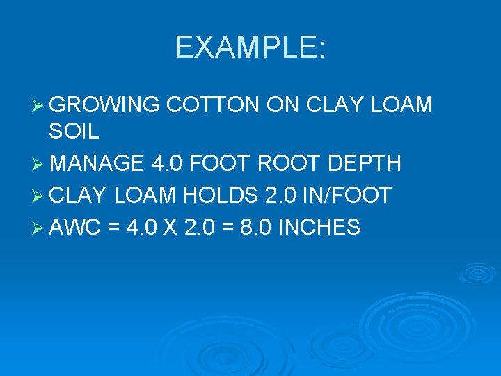 EXAMPLE: Ø GROWING COTTON ON CLAY LOAM SOIL Ø MANAGE 4. 0 FOOT ROOT