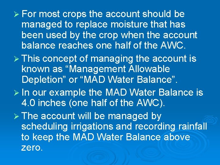Ø For most crops the account should be managed to replace moisture that has