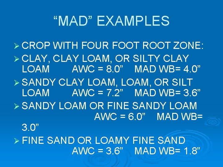 “MAD” EXAMPLES Ø CROP WITH FOUR FOOT ROOT ZONE: Ø CLAY, CLAY LOAM, OR