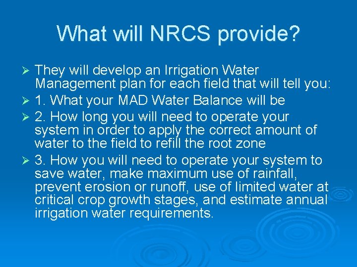 What will NRCS provide? They will develop an Irrigation Water Management plan for each