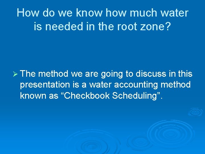 How do we know how much water is needed in the root zone? Ø