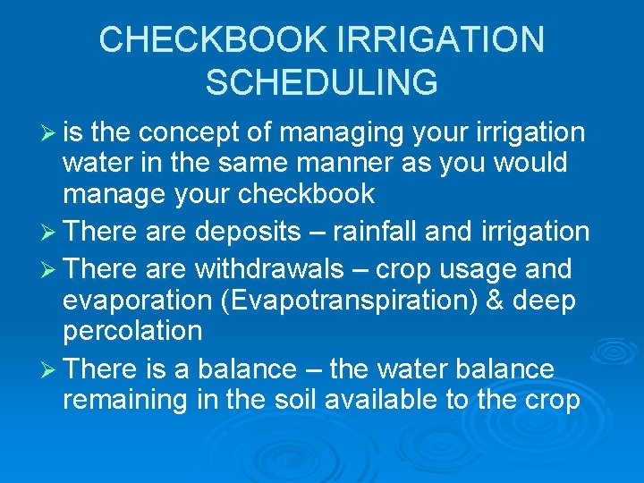 CHECKBOOK IRRIGATION SCHEDULING Ø is the concept of managing your irrigation water in the