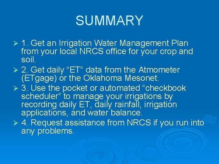 SUMMARY 1. Get an Irrigation Water Management Plan from your local NRCS office for