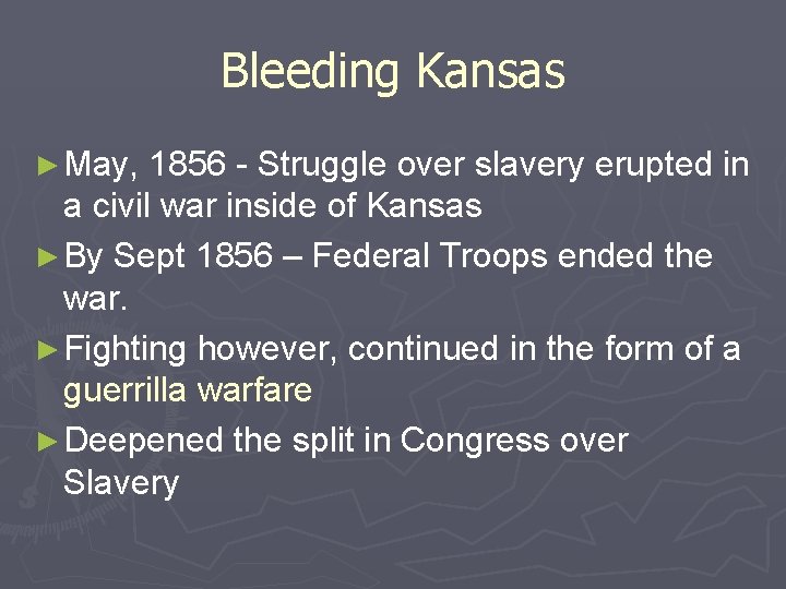Bleeding Kansas ► May, 1856 - Struggle over slavery erupted in a civil war