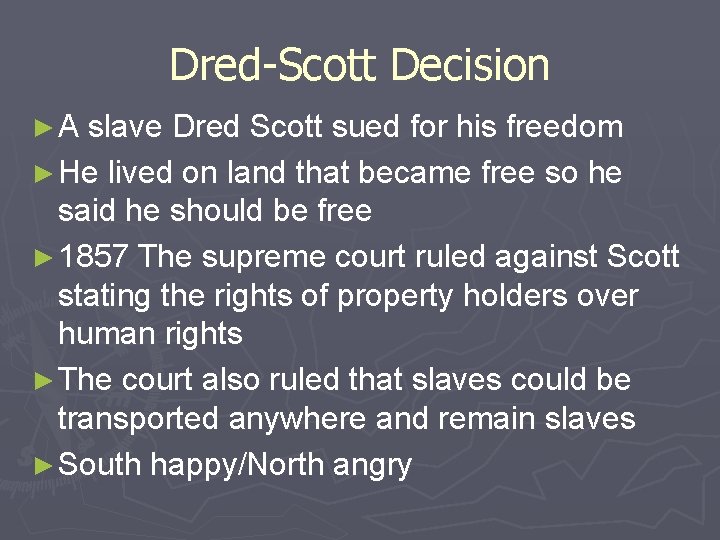 Dred-Scott Decision ► A slave Dred Scott sued for his freedom ► He lived