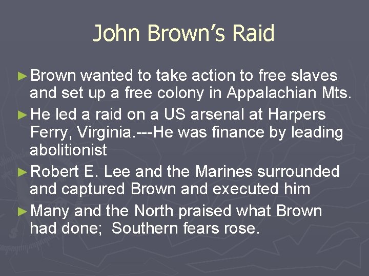 John Brown’s Raid ► Brown wanted to take action to free slaves and set