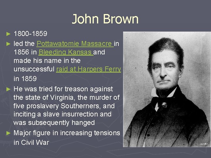 John Brown 1800 -1859 ► led the Pottawatomie Massacre in 1856 in Bleeding Kansas