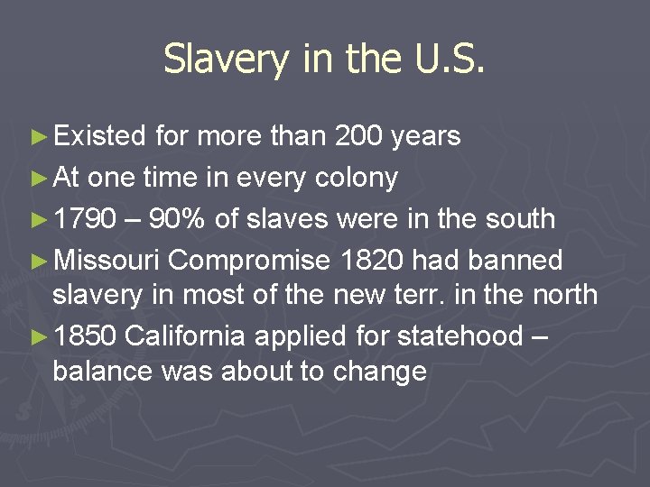 Slavery in the U. S. ► Existed for more than 200 years ► At