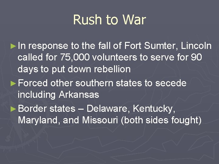 Rush to War ► In response to the fall of Fort Sumter, Lincoln called