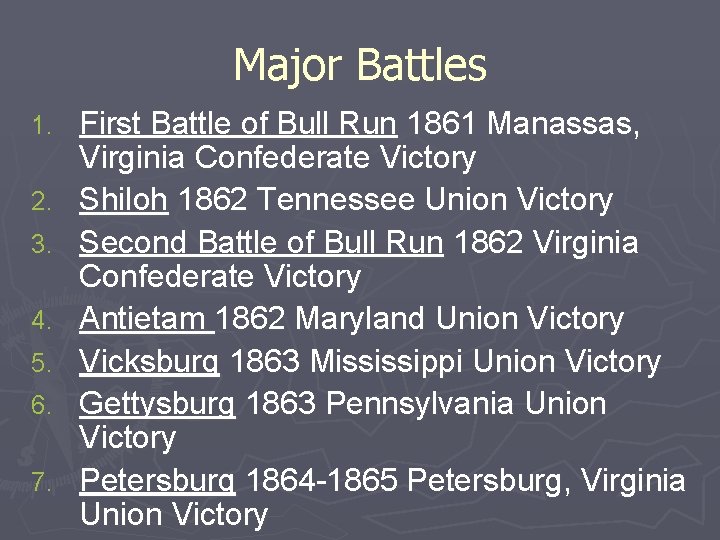 Major Battles 1. 2. 3. 4. 5. 6. 7. First Battle of Bull Run