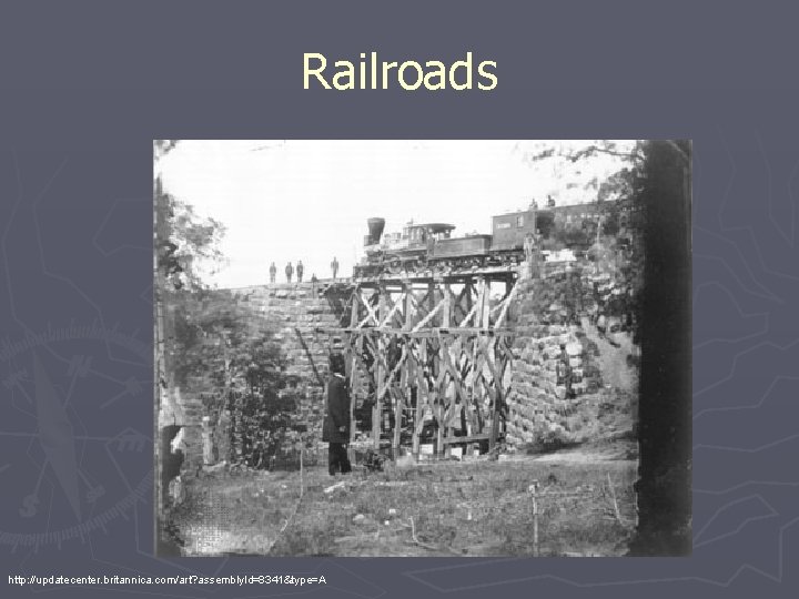 Railroads http: //updatecenter. britannica. com/art? assembly. Id=8341&type=A 