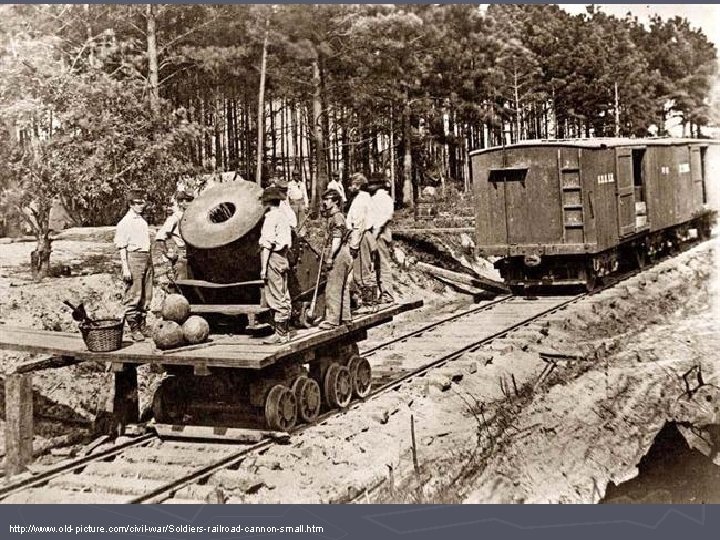 http: //www. old-picture. com/civil-war/Soldiers-railroad-cannon-small. htm 