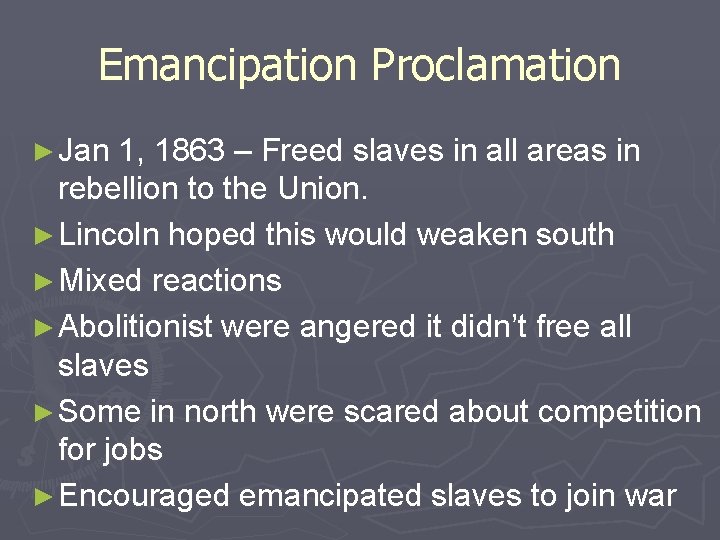 Emancipation Proclamation ► Jan 1, 1863 – Freed slaves in all areas in rebellion