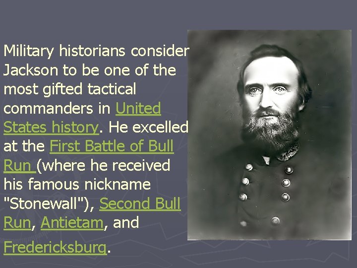 Military historians consider Jackson to be one of the most gifted tactical commanders in