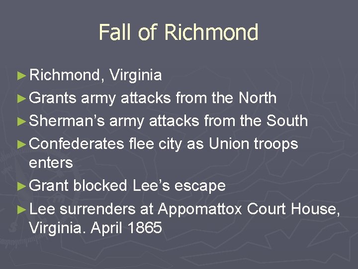 Fall of Richmond ► Richmond, Virginia ► Grants army attacks from the North ►