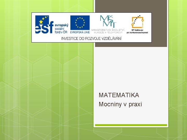 MATEMATIKA Mocniny v praxi 