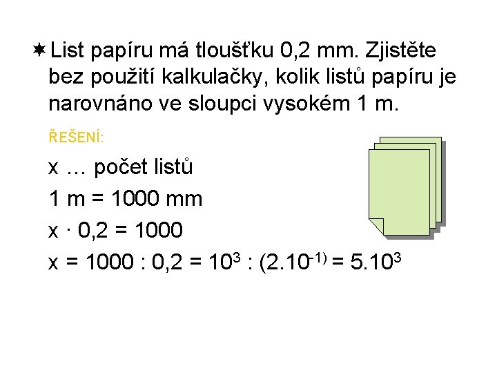 ¬List papíru má tloušťku 0, 2 mm. Zjistěte bez použití kalkulačky, kolik listů papíru