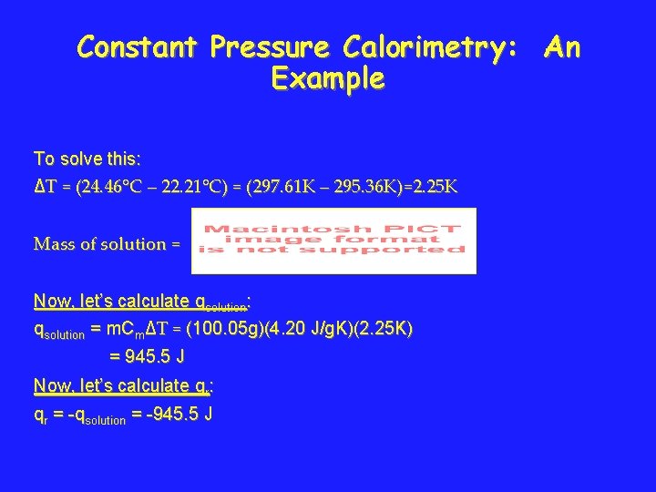 Constant Pressure Calorimetry: An Example To solve this: ΔT = (24. 46°C – 22.