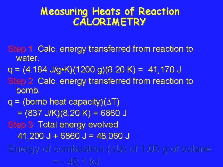 Measuring Heats of Reaction CALORIMETRY Step 1 Calc. energy transferred from reaction to water.