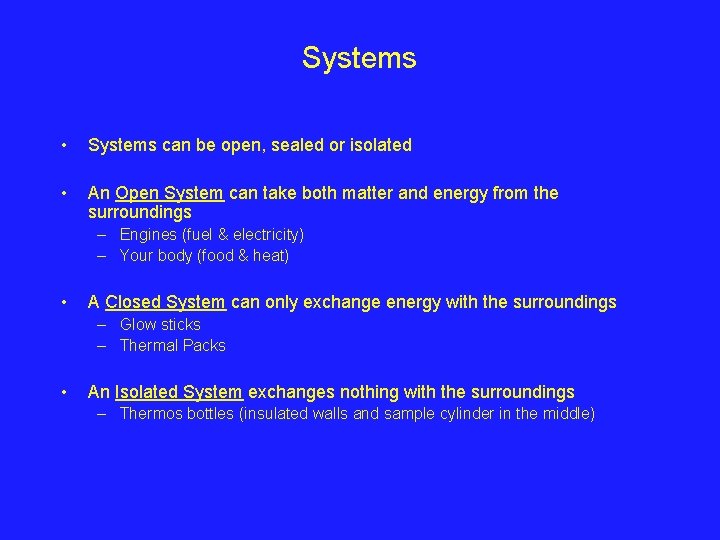 Systems • Systems can be open, sealed or isolated • An Open System can