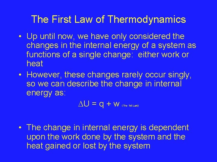 The First Law of Thermodynamics • Up until now, we have only considered the