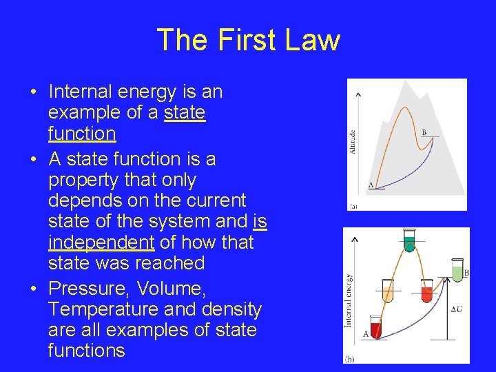 The First Law • Internal energy is an example of a state function •