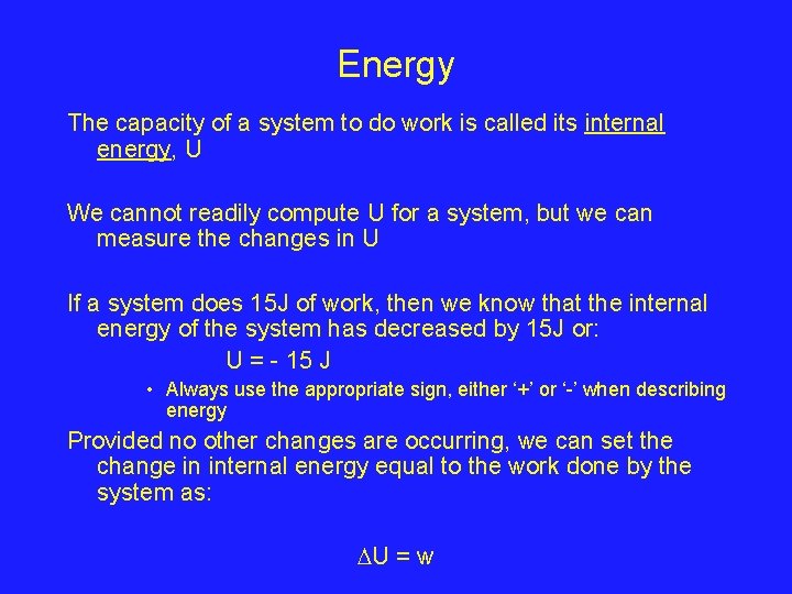 Energy The capacity of a system to do work is called its internal energy,