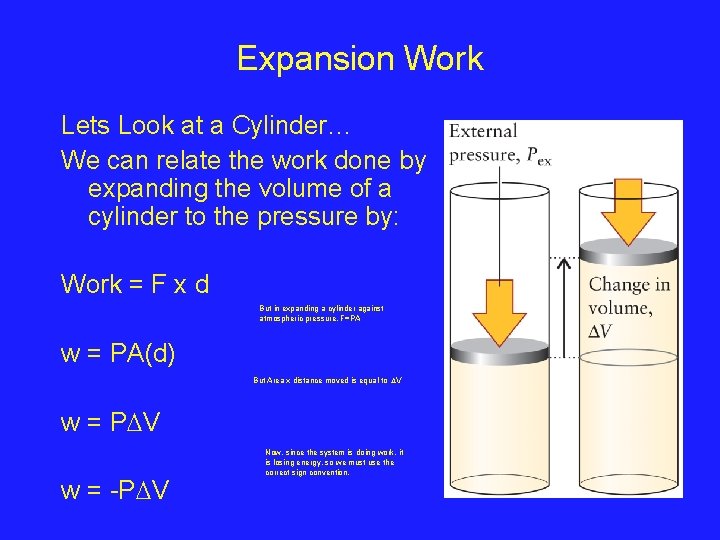 Expansion Work Lets Look at a Cylinder… We can relate the work done by
