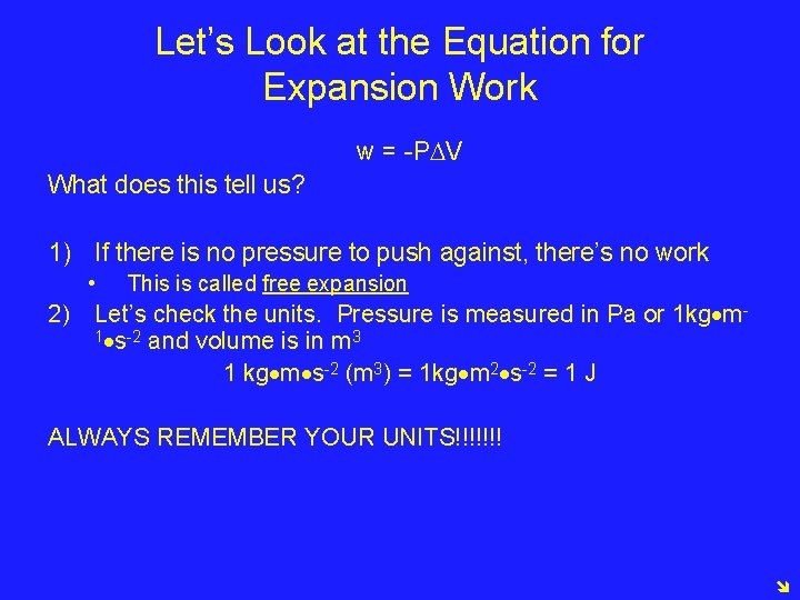 Let’s Look at the Equation for Expansion Work w = -P V What does