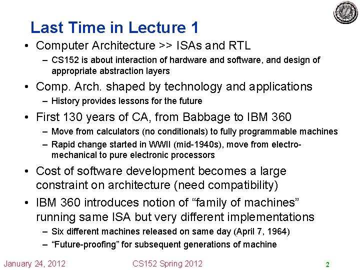 Last Time in Lecture 1 • Computer Architecture >> ISAs and RTL – CS