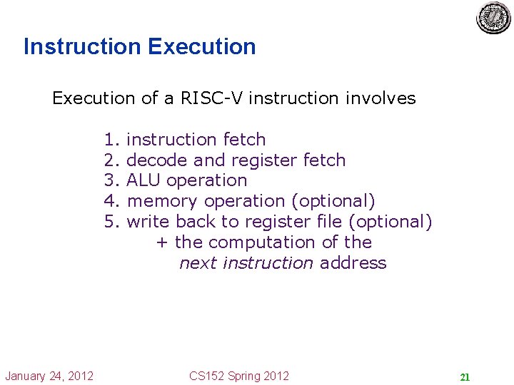 Instruction Execution of a RISC-V instruction involves 1. 2. 3. 4. 5. January 24,