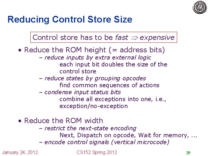 Reducing Control Store Size Control store has to be fast expensive • Reduce the