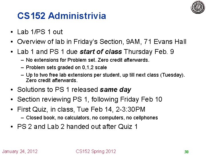 CS 152 Administrivia • Lab 1/PS 1 out • Overview of lab in Friday’s