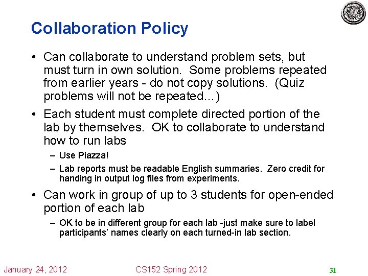 Collaboration Policy • Can collaborate to understand problem sets, but must turn in own