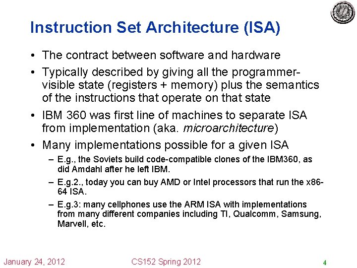 Instruction Set Architecture (ISA) • The contract between software and hardware • Typically described