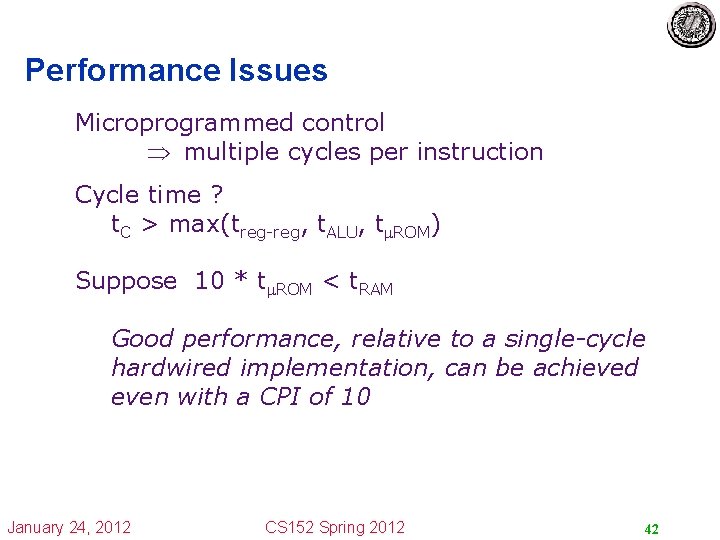 Performance Issues Microprogrammed control multiple cycles per instruction Cycle time ? t. C >