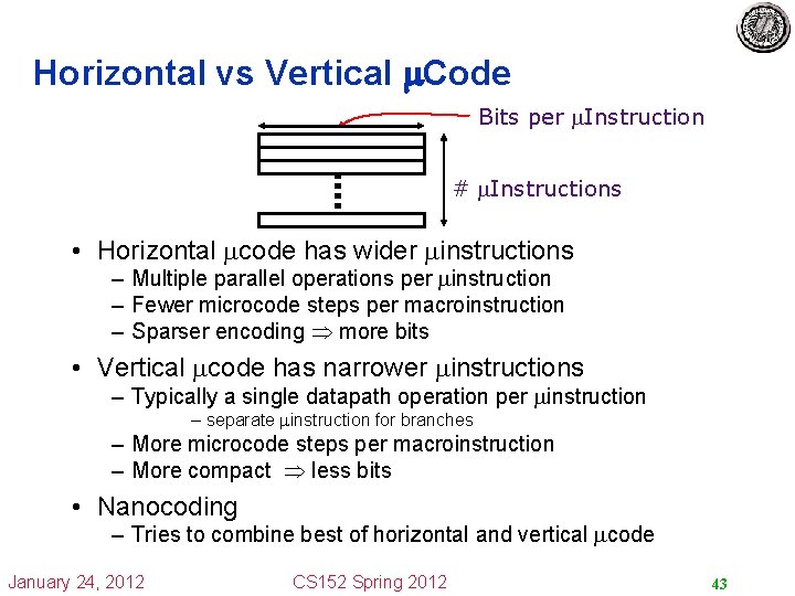 Horizontal vs Vertical m. Code Bits per Instruction # Instructions • Horizontal code has