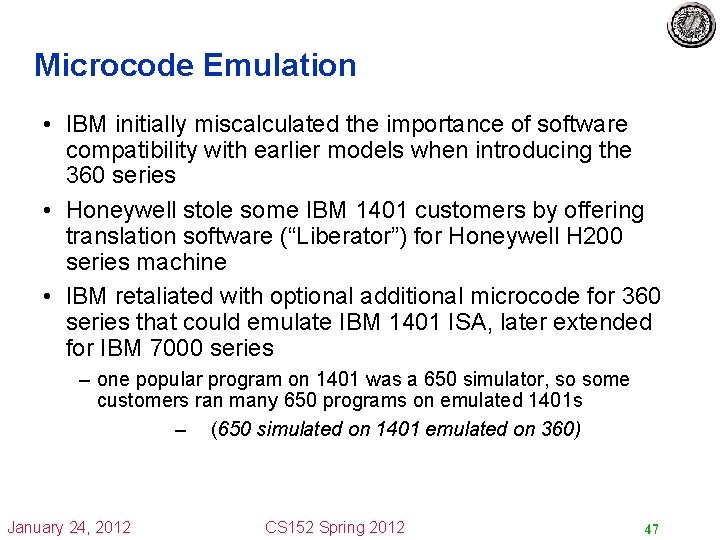 Microcode Emulation • IBM initially miscalculated the importance of software compatibility with earlier models