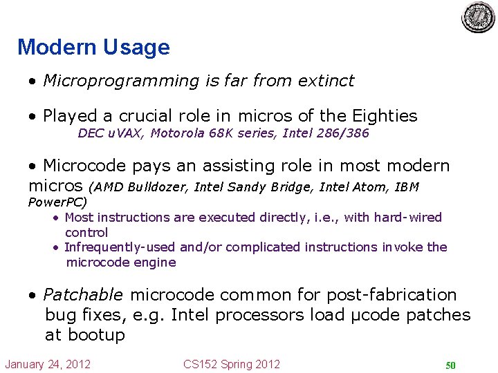 Modern Usage • Microprogramming is far from extinct • Played a crucial role in