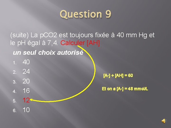 Question 9 (suite) La p. CO 2 est toujours fixée à 40 mm Hg