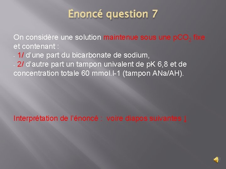 Énoncé question 7 On considère une solution maintenue sous une p. CO 2 fixe
