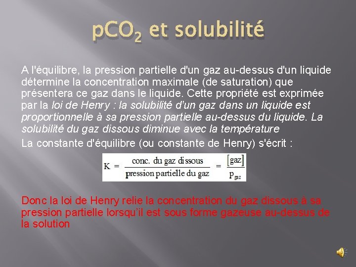p. CO 2 et solubilité A l'équilibre, la pression partielle d'un gaz au-dessus d'un