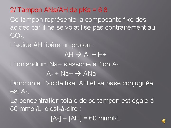 2/ Tampon ANa/AH de p. Ka = 6. 8 Ce tampon représente la composante