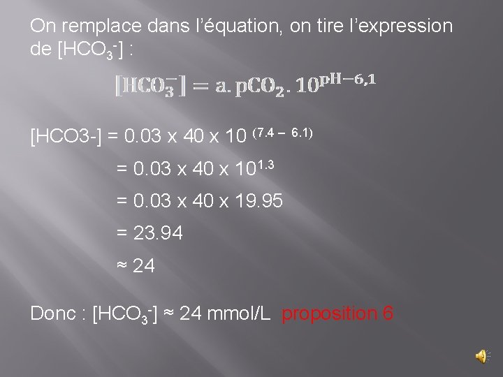 On remplace dans l’équation, on tire l’expression de [HCO 3 -] : [HCO 3