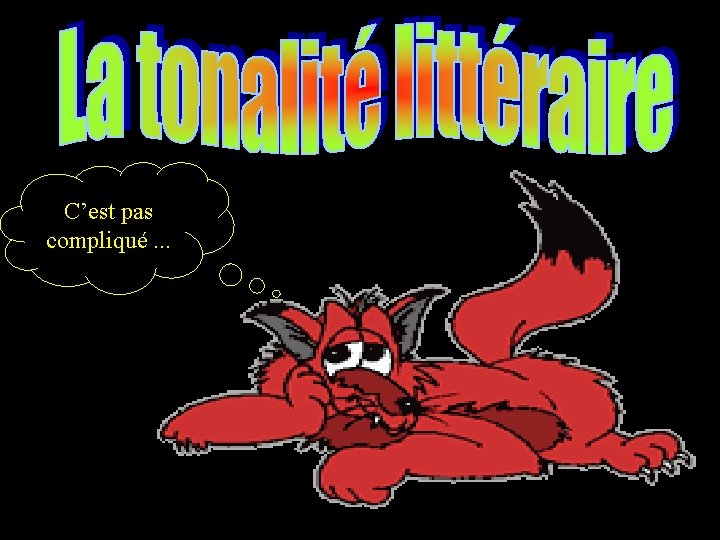 C’est pas compliqué. . . 