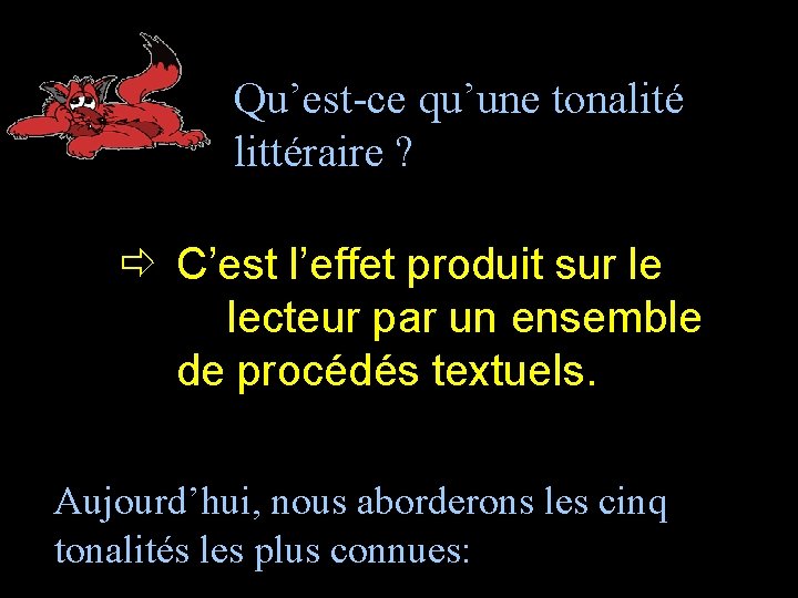 Qu’est-ce qu’une tonalité littéraire ? C’est l’effet produit sur le lecteur par un ensemble