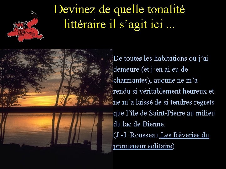 Devinez de quelle tonalité littéraire il s’agit ici. . . De toutes les habitations